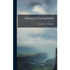 (영문도서)Francis Thompson Hardcover, Hutson Street Press, English, 9781024551075
