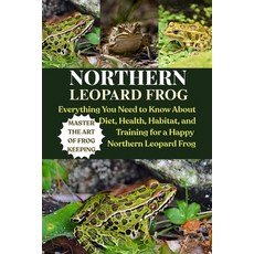 (英文圖書)Northern Leopard Frog: Everything You Need to Know About Diet Health Habitat ... 平裝版, Independently Published, 英文