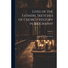 (영문도서) Lives of the Fathers Sketches of Church History in Biography; Volume 2 Paperback, Legare Street Press, English, 9781021467928