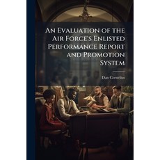 (영문도서)An Evaluation of the Air Force's Enlisted Performance Report and Promotion System Paperback, Hutson Street Press, English, 9781025115290