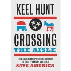 (영문도서)Crossing the Aisle: How Bipartisanship Brought Tennessee to the Twenty-First Cen... Hardcover, Vanderbilt University Press, English, 9780826522399