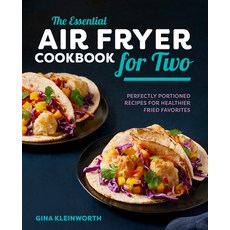 (영문도서) The Essential Air Fryer Cookbook for Two: Perfectly Portioned Recipes for Healthier Fried Fav... Hardcover, Rockridge Press, English, 9781638788065