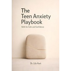(영문도서)The Teen Anxiety Playbook: Skills for Calm and Confidence Paperback, Independently Published, English, 9798243755221