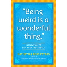 Being Weird Is a Wonderful Thing: Inspiration for Living Your Truest Self Paperback, Workman Publishing, English, 9781523512126