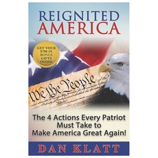 (영문도서) Reignited America: The 4 Actions Every Patriot Must Take to Make America Great Again! Paperback, Independently Published, English, 9798766929888