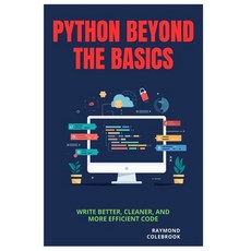 (영문도서)Python Beyond the Basics: Write Better Cleaner and More Efficient Code Paperback, Independently Published, English, 9798258558244 Independently Published, English, 9798258558244