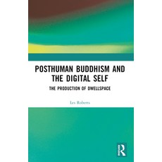 (영문도서) Posthuman Buddhism and the Digital Self: The Production of Dwellspace Paperback, Routledge, English, 9781032559308