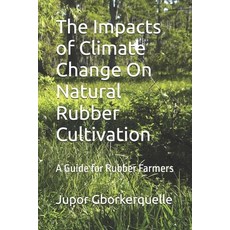 (英文圖書)The Impacts of Climate Change On Natural Rubber Cultivation: A Guide for Rubber... 平裝版, Independently Published, 英文