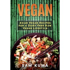 (영문도서) Vegan: Asian Vegan Recipes for a Dairy Free Raw Vegan Lifestyle Paperback, Abiprod Pty Ltd, English, 9781922300409