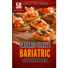 (영문도서) Gastric Sleeve Bariatric Cookbook: A Comprehensive Guide to Gastric Sleeve - Over 50 Nutrient... Paperback, Independently Published, English, 9798867970192