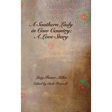(영문도서)A Southern Lady in Cow Country: A Love Story Hardcover, Heather Francell, English, 9781959600114 Heather Francell, English, 9781959600114
