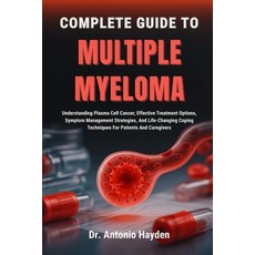 (영문도서)Complete Guide to Multiple Myeloma: Understanding Plasma Cell Cancer Effective... Paperback, Independently Published, English, 9798298097918