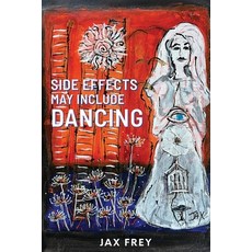 (영문도서)Side Effects May Include Dancing Paperback, Jax Frey LLC, English, 9781733158251