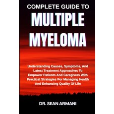 (영문도서)Complete Guide to Multiple Myeloma: Understanding Causes Symptoms And Latest T... Paperback, Independently Published, English, 9798289827906
