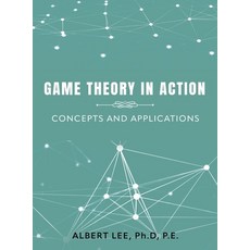 (영문도서)Game Theory in Action: Concepts and Applications Hardcover, A&c Skyview Publishing, English, 9798892284257