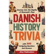 (영문도서) Danish History Trivia: Journey into the Depths of Denmark's Past with 500 Intri... Paperback, Legerum AB, English, 9798892962612