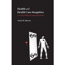 (영문도서) Health and Health Care Inequities: A Critical Political Economy Perspective Paperback, Fernwood Publishing, English, 9781773637266
