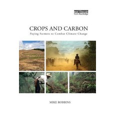 Crops and Carbon: Paying Farmers to Combat Climate Change Paperback, Routledge