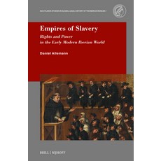 (영문도서)Empires of Slavery: Rights and Power in the Early Modern Iberian World Hardcover, Brill Nijhoff, English, 9789004760585 Brill Nijhoff, English, 9789004760585