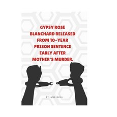 (영문도서) Gypsy Rose Blanchard Released from 10-Year Prison Sentence Early After Mother's Murder.: Ever... Paperback, Independently Published, English, 9798873248308