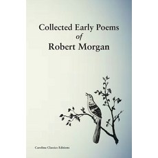 (영문도서) Collected Early Poems of Robert Morgan Paperback, Press 53, English, 9781950413881