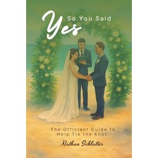 (영문도서)So You Said Yes: The Officiant Guide to Help Tie the Knot Paperback, Independently Published, English, 9798287714796