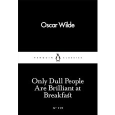Only Dull People are Brilliant at Breakfast, Only Dull People are Brillia..