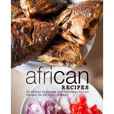 African Recipes: An African Cookbook with Delicious African Recipes for All Types of Meals (2nd Edit... Paperback, Independently Published, English, 9781797624181