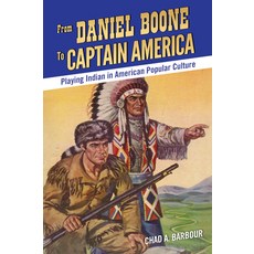 (영문도서) From Daniel Boone to Captain America: Playing Indian in American Culture Hardcover, University Press of Mississ..., English, 9781496806840