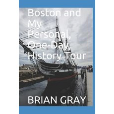 (영문도서) Boston and My Personal One-Day History Tour Paperback, Independently Published