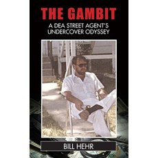 (영문도서) The Gambit: A DEA Agent's Undercover Odyssey Hardcover, Stonebear Publishing, English, 9781957883205