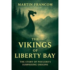 (영문도서)The Vikings Of Liberty Bay Paperback, Martin Francom, English, 9798232550240