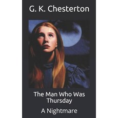 The Man Who Was Thursday: A Nightmare Paperback, Independently Published