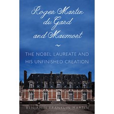 (영문도서) Roger Martin Du Gard and Maumort: The Nobel Laureate and His Unfinished Creation Paperback, Northern Illinois Universit..., English, 9781501747830