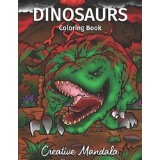 Dinosaurs Coloring Book: Color the rulers of prehistory! Coloring Book with Dinosaurs for Kids and T... Paperback, Independently Published