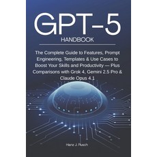 (영문도서)GPT-5 Handbook: The Complete Guide to Features Prompt Engineering Templates &... Paperback, Independently Published, English, 9798298170420
