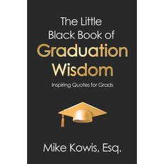 (영문도서)The Little Black Book of Graduation Wisdom: Inspiring Quotes for Grads Paperback, Lecture Pro Publishing, English, 9798999130013
