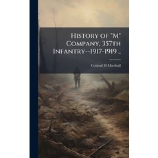 (영문도서)History of "M" Company 357th Infantry--1917-1919 .. Hardcover, Hutson Street Press, English, 9781025158402