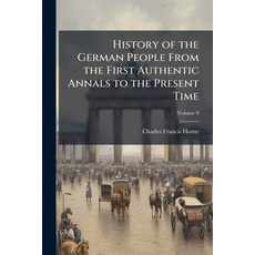 (영문도서)History of the German People From the First Authentic Annals to the Present Time... Paperback, Nabu Press, English, 9781145312838