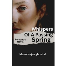 (영문도서) Whispers of a Passing Spring: Romantic Novel Paperback, Independently Published, English, 9798312636550