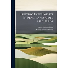 (영문도서)Dusting Experiments In Peach And Apple Orchards Paperback, Hutson Street Press, English, 9781024768695