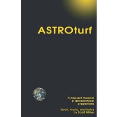 (영문도서) ASTROturf: A One-Act Musical of Astronomical Proportions Paperback, Independently Published, English, 9798878394642