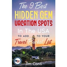 (영문도서)The 9 Best Hidden Gem Vacation Spots In The USA To Add To Your Travel Bucket Lis... Paperback, ELM Park Publishing, English, 9780993359248