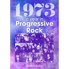 (영문도서) 1973: The Year in Progressive Rock Paperback, Sonicbond Publishing, English, 9781789521658