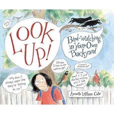 Look Up!:Bird-Watching in Your Own Backyard, Candlewick Press (MA)