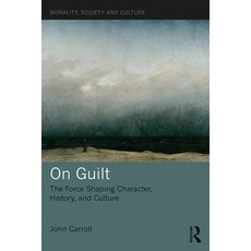 (영문도서)On Guilt: The Force Shaping Character History and Culture Paperback, English, 9780367207687, Routledge English, 9780367207687, Routledge