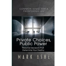(영문도서) Private Choices Public Power: Personal Decisions that Determine Your Destiny Paperback, Author Academy Elite, English, 9781647466077