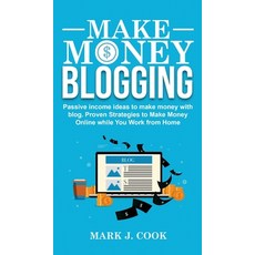 Make Money Blogging: Passive Income Ideas To Make Money With Blog Hardcover, Unlucky Ltd, English, 9781801270816