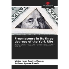 (영문도서)Freemasonry in its three degrees of the York Rite Paperback, Our Knowledge Publishing, English, 9786208903060
