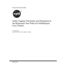 Iodine Tagging Velocimetry and Mechanism in the Hypersonic Near Wake of a Multipurpose Crew Vehicle Paperback, Independently Published, English, 9781793965646